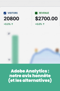 Adobe Analytics : notre avis honnête (et les alternatives)